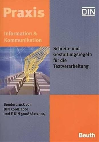 Schreib- und Gestaltungsregeln für die Textverarbeitung: Sonderdruck von DIN 5008:2001 und E DIN 5008/A1:2004