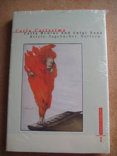 Carla Carissima: Carla Henius und Luigi Nono. Briefe, Tagebücher, Notizen