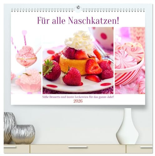 Für alle Naschkatzen! Süße Desserts und bunte Leckereien für das ganze Jahr! (hochwertiger Premium Wandkalender 2026 DIN A2 quer), Kunstdruck in ... in zarten Farben (CALVENDO Lifestyle)