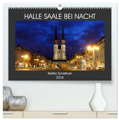 HALLE SAALE BEI NACHT (hochwertiger Premium Wandkalender 2026 DIN A2 quer), Kunstdruck in Hochglanz: Halle Saale bei Nacht fotografiert (CALVENDO Orte)