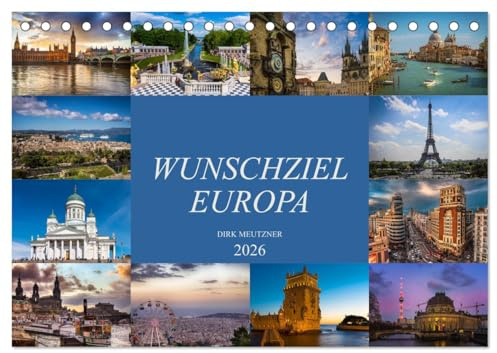 Wunschziel Europa (Tischkalender 2026 DIN A5 quer), CALVENDO Monatskalender: Eine fotografische Entdeckungsreise durch europäische Städte (CALVENDO Orte)