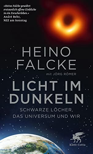 Licht im Dunkeln: Schwarze Löcher, das Universum und wir