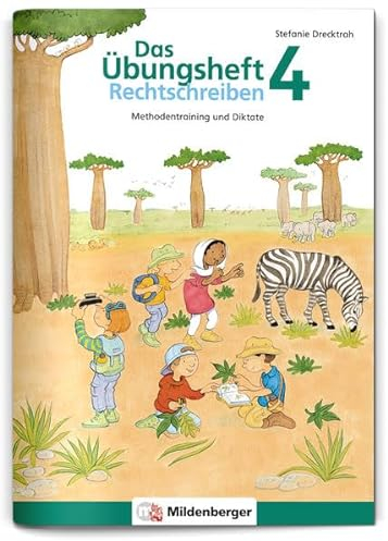Das Übungsheft Rechtschreiben 4: Methodentraining und Diktate: Methodentraining und Diktate, Deutsch, Klasse 4