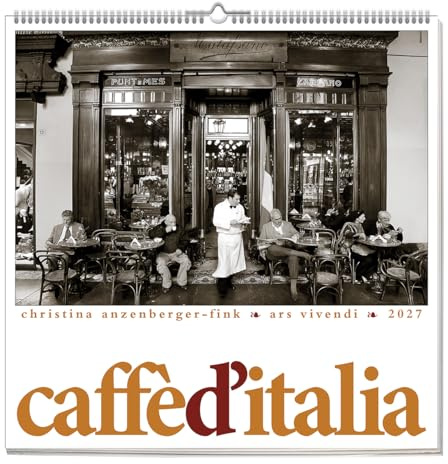 Caffè d’Italia 2027 Wandkalender – Elegante Fotografien italienischer Caffè-Kultur – Geschenk für Kaffeeliebhaber & Italien-Fans - Ein Jahr Dolce Vita für Kaffeeliebhaber