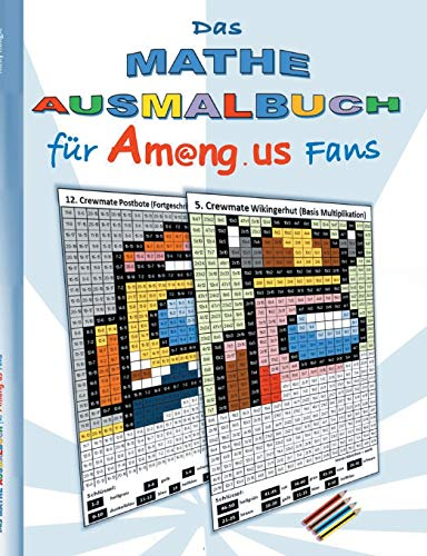 Das Mathe Ausmalbuch für Am@ng.us Fans: Malbuch, ausmalen, App, Computerspiel, Spielebuch, us, Kinder, Impostor, Crewmate, Beschäftigungsbuch, ... Weihnachten, Ostern, Nikolaus, Schule