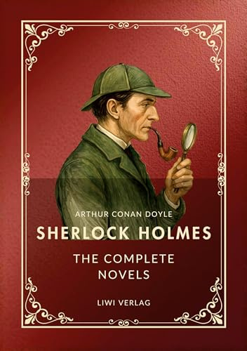 Sherlock Holmes: The Complete Novels (English Edition): A Study in Scarlet / The Sign of the Four / The Hound of the Baskervilles / The Valley of Fear