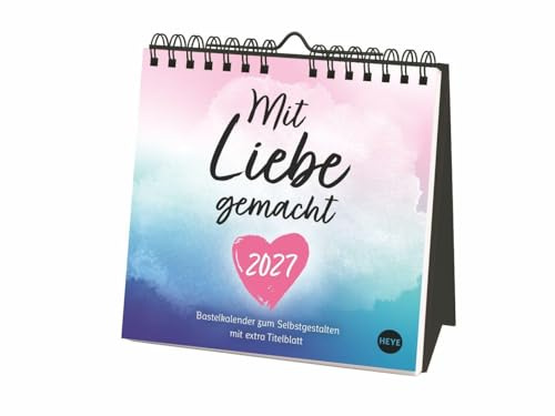Kreativkalender zum Aufstellen Mit Liebe gemacht 2027: Tischkalender kreativ gestalten: mit Herz und Platz für Fotos und Erinnerungen. DIY-Kalender 2027 zum Aufstellen. Format 16 x 16,5 cm
