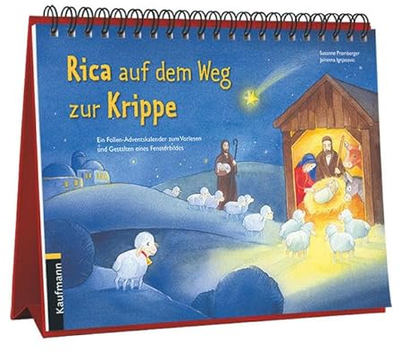 Rica auf dem Weg zur Krippe. Ein Aufstell-Folien-Adventskalender zum Vorlesen und Gestalten eines Fensterbildes: Ein Folien-Adventskalender zum ... Kinder: Ein Buch zum Vorlesen und Basteln)
