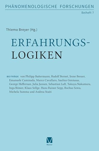 Erfahrungslogiken: Festschrift für Dieter Lohmar (Phänomenologische Forschungen - Beihefte)