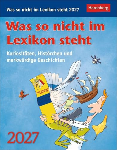 Was so nicht im Lexikon steht Tagesabreißkalender 2027 - Kuriositäten, Histörchen und merkwürdige Geschichten: Kurioses, spannendes und unnützes ... zum Aufstellen oder Aufhängen