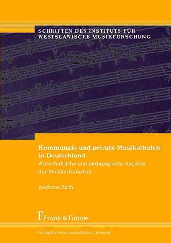 Kommunale und private Musikschulen in Deutschland: Wirtschaftliche und pädagogische Aspekte der Musikschularbeit (Westslawische Musikforschung)