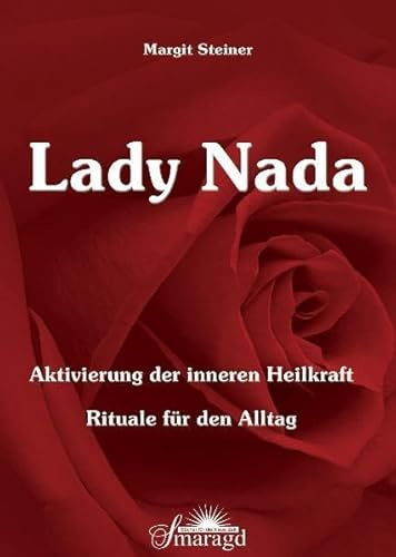 Lady Nada - Aktivierung der inneren Heilkraft: Rituale für den Alltag