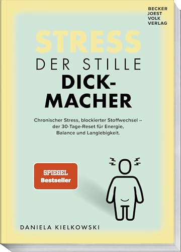 Der stille Dickmacher: Wie chronischer Stress den Stoffwechsel blockiert – und wie Sie ihn in 30 Tagen wieder aktivieren. SPIEGEL Bestseller.