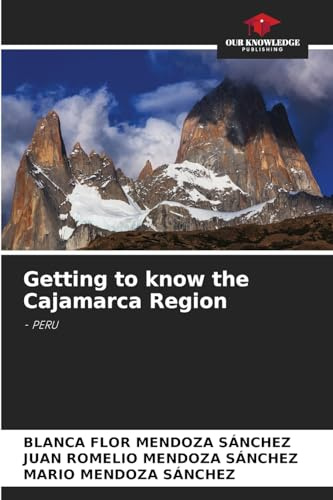 Getting to know the Cajamarca Region: - PERU