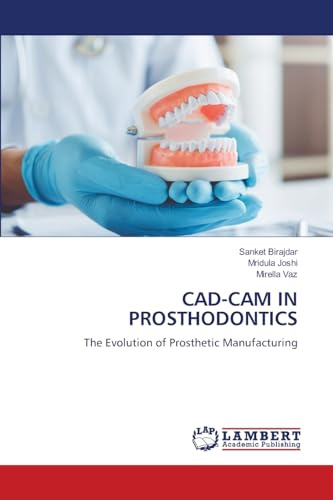 CAD-CAM IN PROSTHODONTICS: The Evolution of Prosthetic Manufacturing