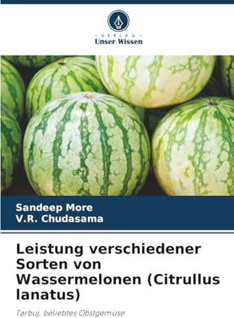Leistung verschiedener Sorten von Wassermelonen (Citrullus lanatus): Tarbuj, beliebtes Obstgemüse