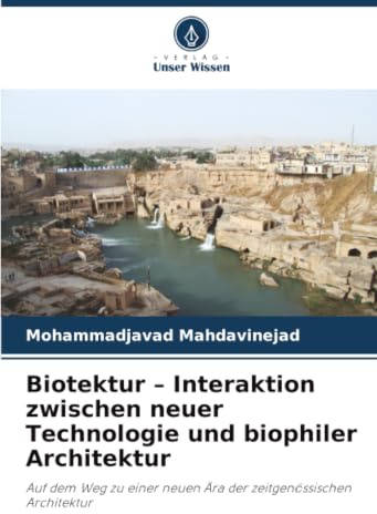 Biotektur – Interaktion zwischen neuer Technologie und biophiler Architektur: Auf dem Weg zu einer neuen Ära der zeitgenössischen Architektur