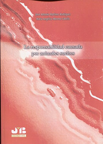 LA RESPONSABILIDAD CAUSADA POR ANIMALES SUELTOS (BOSCH CIVIL)