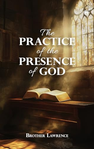 THE PRACTICE OF THE PRESENCE OF GOD