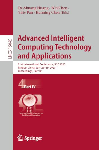 Advanced Intelligent Computing Technology and Applications: 21st International Conference, ICIC 2025, Ningbo, China, July 26–29, 2025, Proceedings, ... Notes in Computer Science, Band 15845)
