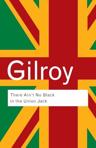 There Ain't No Black in the Union Jack (Routledge Classics)