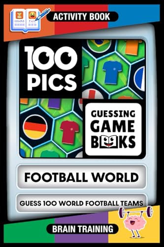 100 PICS Football World Game Book - Guess 100 World Football Teams - Identify National Squads using anagram and picture clues - kits, logos, flags. ... Travel Game, Activity Puzzles (NEW! 100 PICS)