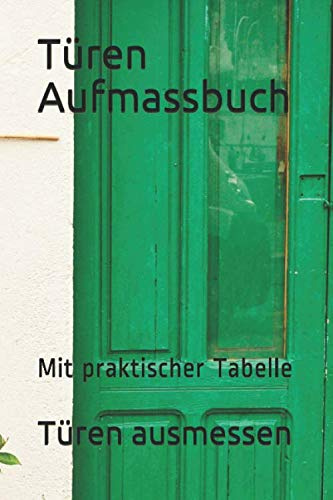 Türen Aufmassbuch: Mit praktischer Tabelle