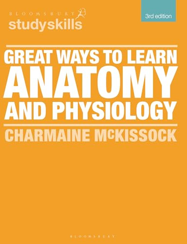 Great Ways to Learn Anatomy and Physiology (Bloomsbury Study Skills)