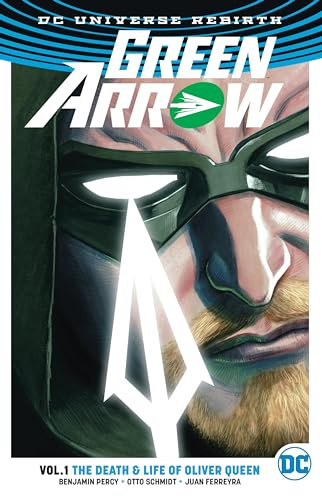 Green Arrow Vol. 1: The Death and Life Of Oliver Queen (Rebirth): The Death & Life of Oliver Queen (Green Arrow, 1)