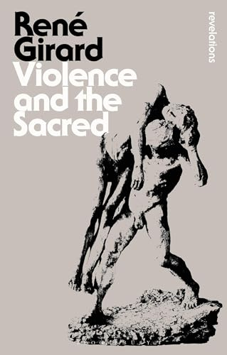 Violence and the Sacred: René Girard (Bloomsbury Revelations)
