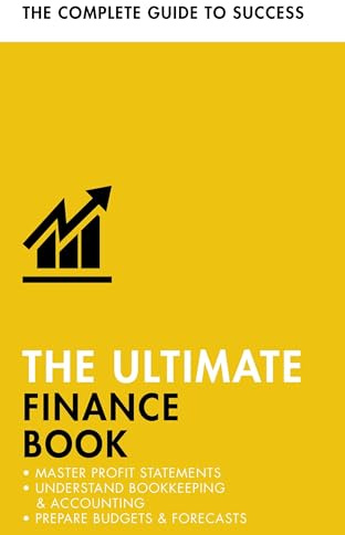 The Ultimate Finance Book: Master Profit Statements, Understand Bookkeeping & Accounting, Prepare Budgets & Forecasts (Ultimate Book)