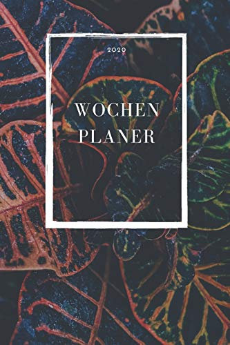 Wochenplaner 2020: Kalender mit modernem Natur Motiv - Natureart - Studienplaner - Terminplaner - Bullet journal Studentenkalender - ... und selbstgestalten - A5 Format