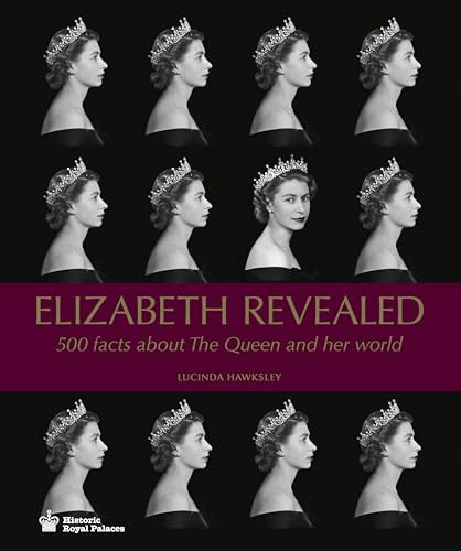 Elizabeth Revealed: 500 Facts about the Queen and Her World
