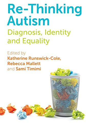 Re-Thinking Autism: Diagnosis, Identity and Equality