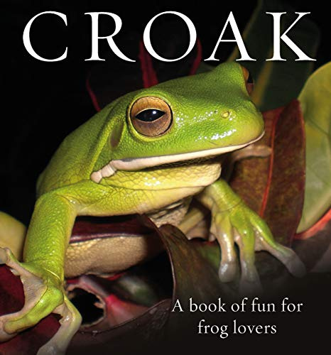 Croak: A Book of Fun for Frog Lovers: 7 (Animal Happiness)