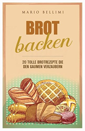Brot backen: 20 tolle Brotrezepte die den Gaumen verzaubern