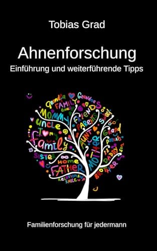 Ahnenforschung - Einführung und weiterführende Tipps: Familienforschung für jedermann