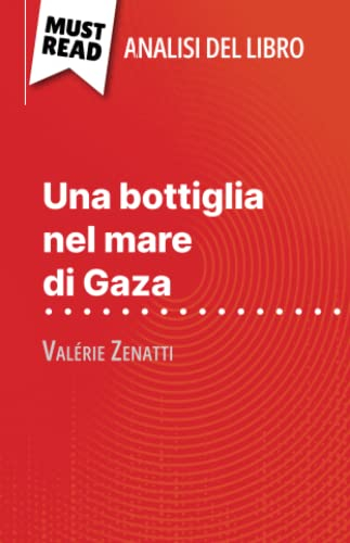 Una bottiglia nel mare di Gaza di Valérie Zenatti (Analisi del libro): Analisi completa e sintesi dettagliata del lavoro