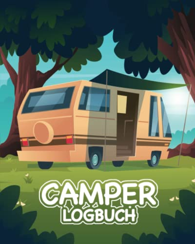 Camper Logbuch: Haltet eure Abenteuer, Erinnerungen und Reisen auf Rädern in eurem Camping Tagebuch fest und schaut immer wieder auf die Erlebnisse zurück.