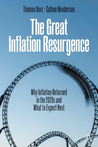 The Great Inflation Resurgence: Why Inflation Returned in the 2020s and What to Expect Next
