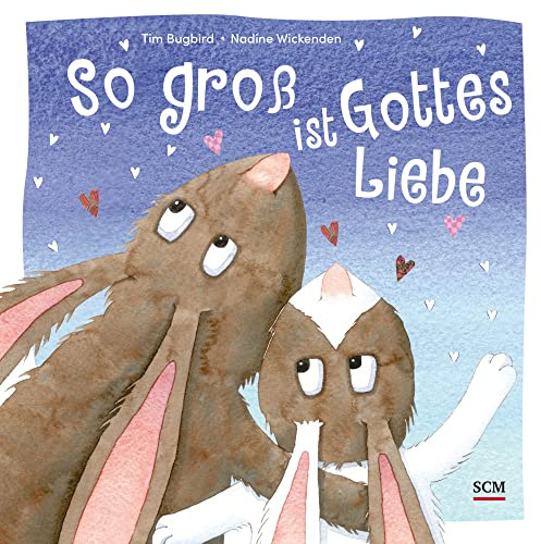 So groß ist Gottes Liebe (Bilderbücher für 3- bis 6-Jährige)