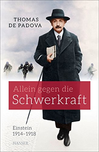 Allein gegen die Schwerkraft: Einstein 1914–1918