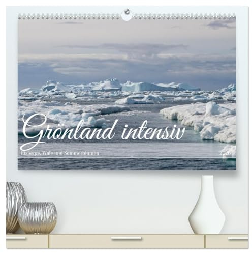 Grönland intensiv (hochwertiger Premium Wandkalender 2026 DIN A2 quer), Kunstdruck in Hochglanz: Sommer im eisigen Naturparadies (CALVENDO Natur)