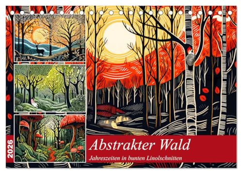 Abstrakter Wald - Jahreszeiten in bunten Linolschnitten (Tischkalender 2026 DIN A5 quer), CALVENDO Monatskalender: Expressive Linolschnitte fangen die ... Laufe der Jahreszeiten ein (CALVENDO Natur)