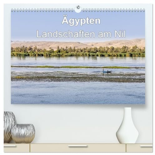 Ägypten Landschaften am Nil (hochwertiger Premium Wandkalender 2026 DIN A2 quer), Kunstdruck in Hochglanz: Eine Flußfahrt auf dem Nil (CALVENDO Orte)