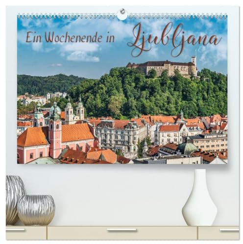 Ein Wochenende in Ljubljana (hochwertiger Premium Wandkalender 2026 DIN A2 quer), Kunstdruck in Hochglanz: Ljubljana - Natur und Kultur erleben (CALVENDO Orte)