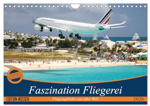 Faszination Fliegerei (Wandkalender 2026 DIN A4 quer), CALVENDO Monatskalender: Packende Bilder aus aller Welt entführen Sie in die faszinierende Welt der Fliegerei. (CALVENDO Mobilitaet)