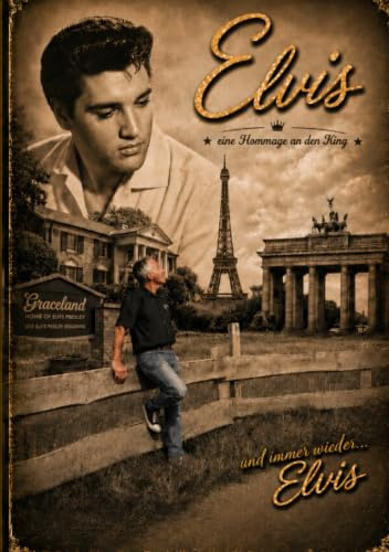 Und immer wieder... Elvis: Eine autobiografische Reise durch ein bewegtes Leben
