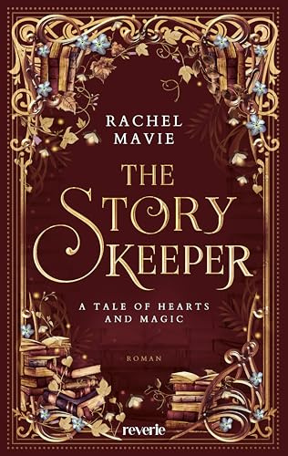 The Story Keeper: A Tale of Hearts and Magic: Roman | Die perfekte Cosy Romantasy für kalte Tage | Zauberhafte Mischung aus Romantik und Abenteuer | Für alle, die am liebsten in Bücher reisen würden