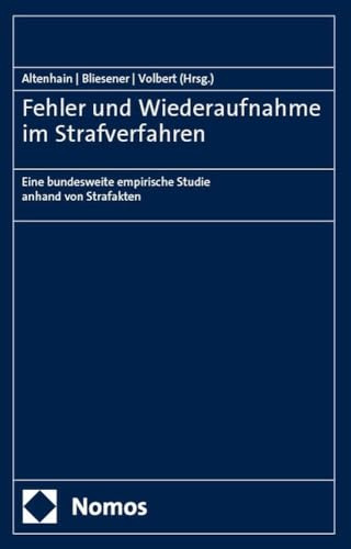 Fehler und Wiederaufnahme im Strafverfahren: Eine bundesweite empirische Studie anhand von Strafakten